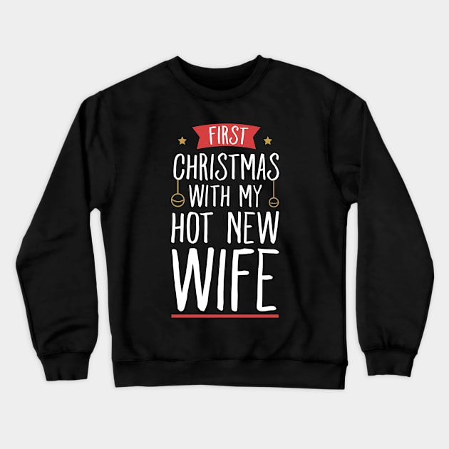 First christmas with my hot new wife Crewneck Sweatshirt by captainmood